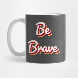 Be Brave Mug